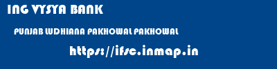 ING VYSYA BANK  PUNJAB LUDHIANA PAKHOWAL PAKHOWAL  ifsc code